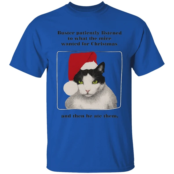 Cat Buster Patiently Listened To What The Mice Wanted For Christmas Then He Ate Them Shirt - Image 7