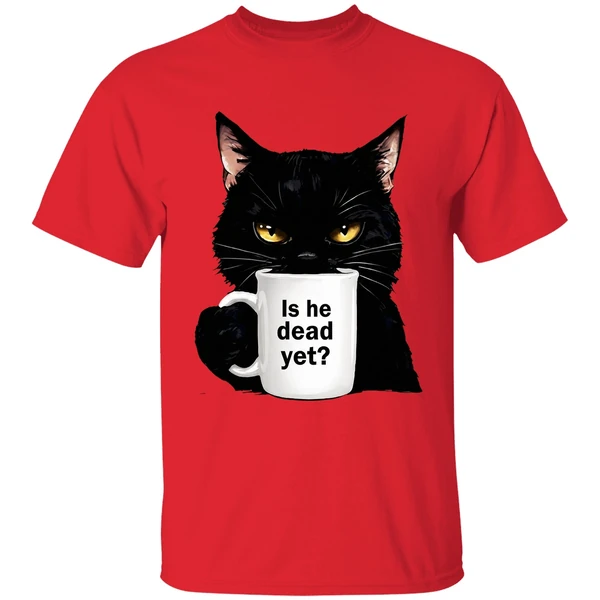 cat is he dead yet shirt red