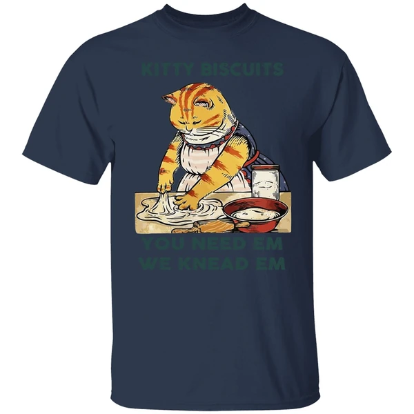 Cat Kitty Biscuits You Need Em We Knead Em Shirt - Image 4