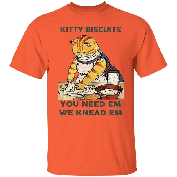 Cat Kitty Biscuits You Need Em We Knead Em Shirt - Image 5