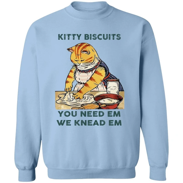 Cat Kitty Biscuits You Need Em We Knead Em Sweatshirt - Image 3