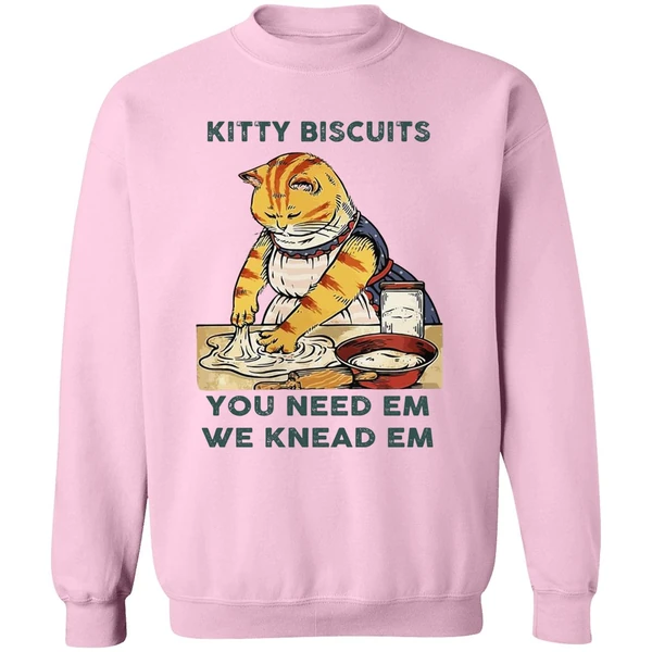 Cat Kitty Biscuits You Need Em We Knead Em Sweatshirt - Image 4