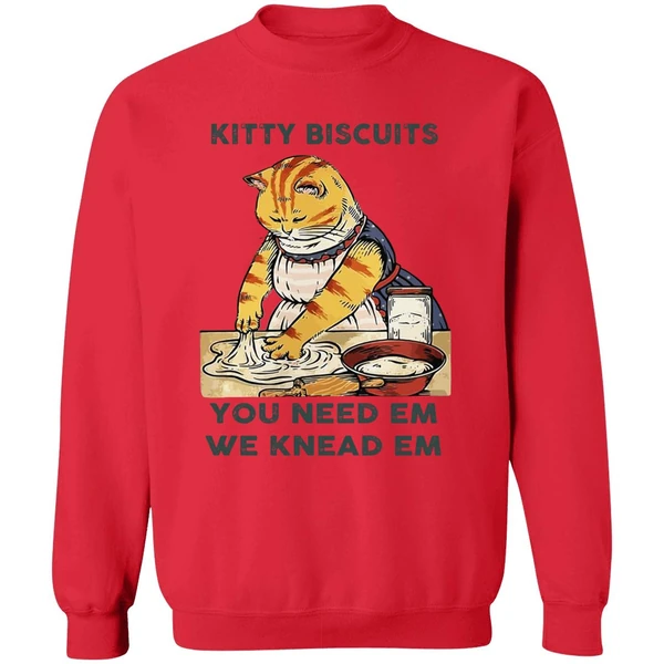 Cat Kitty Biscuits You Need Em We Knead Em Sweatshirt - Image 7