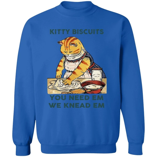 Cat Kitty Biscuits You Need Em We Knead Em Sweatshirt - Image 8