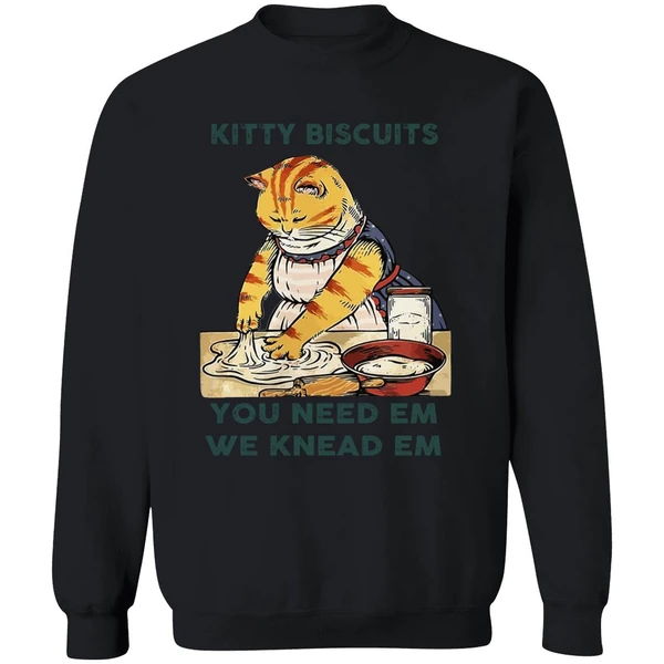 Cat Kitty Biscuits You Need Em We Knead Em Sweatshirt - Image 9