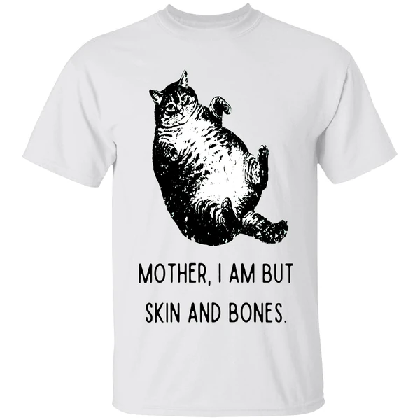 Cat Mother I Am But Skin And Bones Shirt