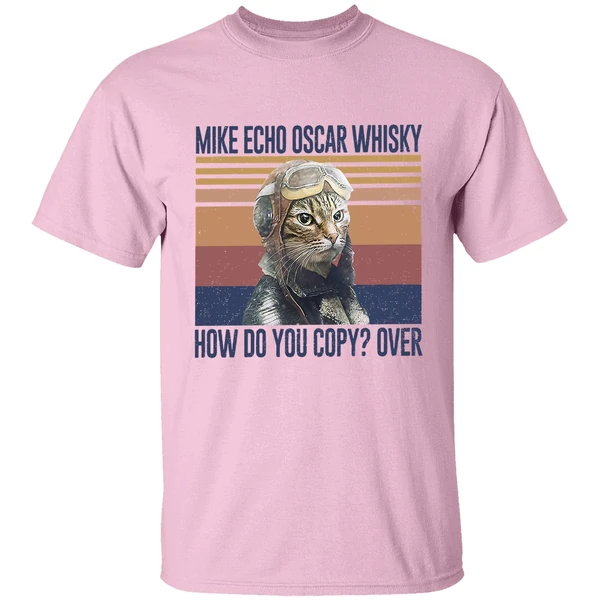 Cat Pilot Mike Echo Oscar Whisky How Do You Copy Over Shirt Cat Pilot Mike Echo Oscar Whisky How Do You Copy Over Shirt