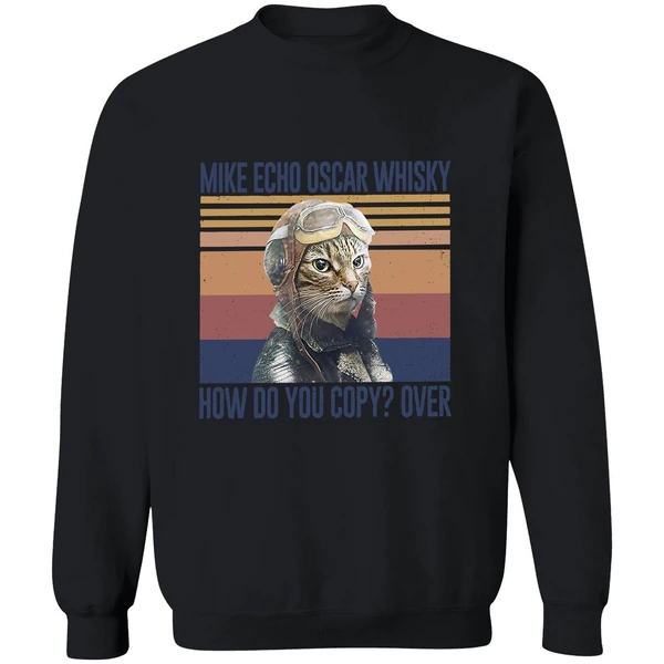 Cat Pilot Mike Echo Oscar Whisky How Do You Copy Over Sweatshirt - Image 9