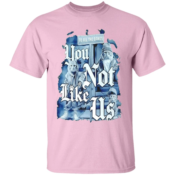 Cat To All Dawgs You Not Like Us Shirt - Image 3