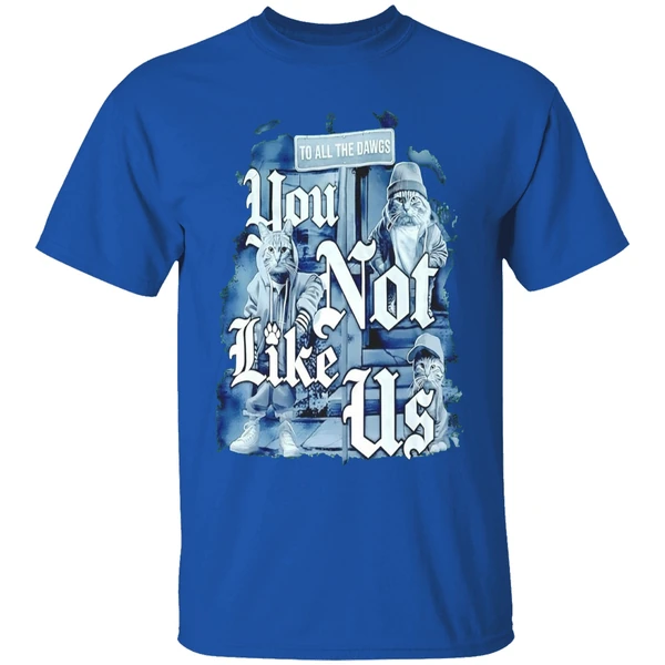 Cat To All Dawgs You Not Like Us Shirt - Image 8