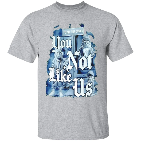 Cat To All Dawgs You Not Like Us Shirt - Image 9