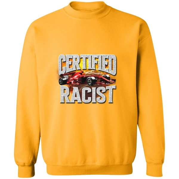 Certified Racist Sweatshirt