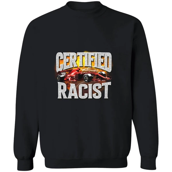 Certified Racist Sweatshirt - Image 9