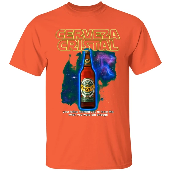 cerveza cristal your father wanted you to have this shirt orange
