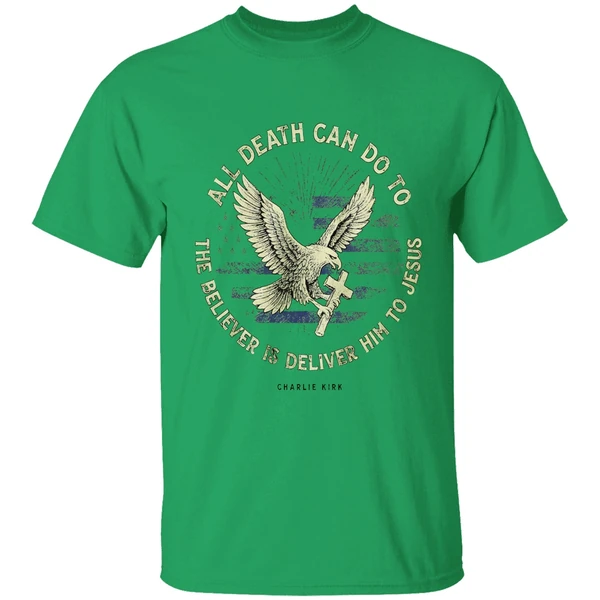 Charlie Kirk All Death Can Do To The Believer Is Deliver Him To Jesus Memorial Shirt - Image 2