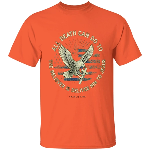 Charlie Kirk All Death Can Do To The Believer Is Deliver Him To Jesus Memorial Shirt - Image 6