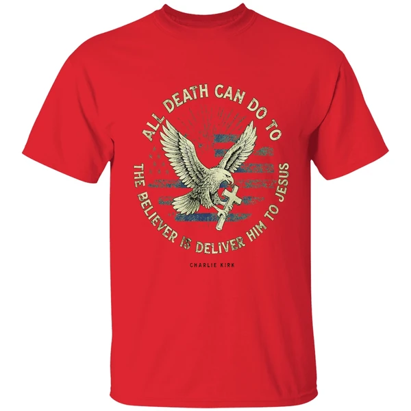 Charlie Kirk All Death Can Do To The Believer Is Deliver Him To Jesus Memorial Shirt - Image 7