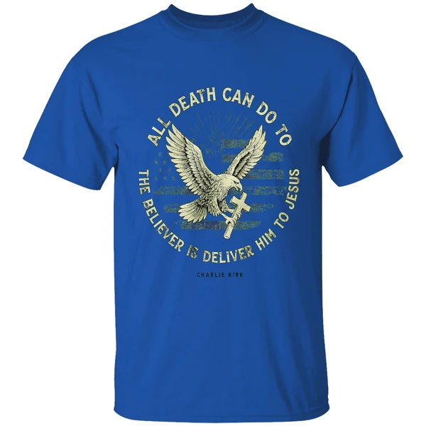 Charlie Kirk All Death Can Do To The Believer Is Deliver Him To Jesus Memorial Shirt - Image 8