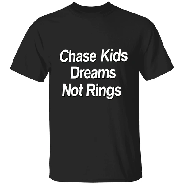 Chase Kids Dreams Not Rings Shirt