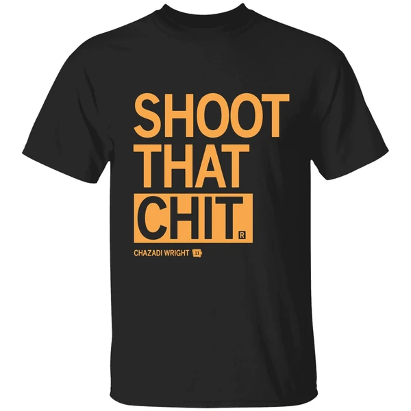 Chazadi Wright Shoot That Chit Shirt