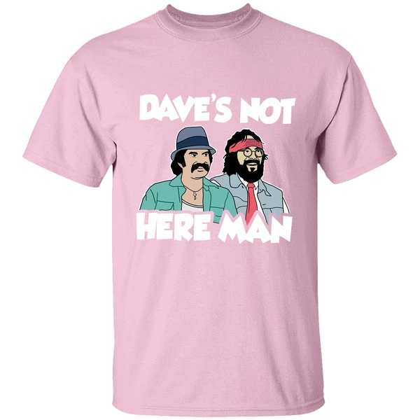 Cheech And Chong Daves Not Here Man Shirt Cheech And Chong Daves Not Here Man Shirt