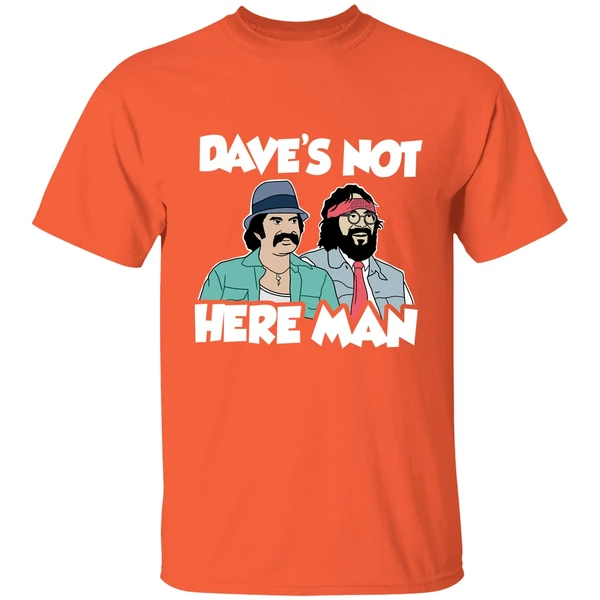 Cheech And Chong Daves Not Here Man Shirt - Image 5
