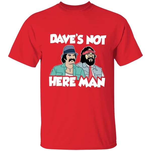 Cheech And Chong Daves Not Here Man Shirt - Image 6
