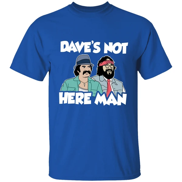 Cheech And Chong Daves Not Here Man Shirt - Image 7