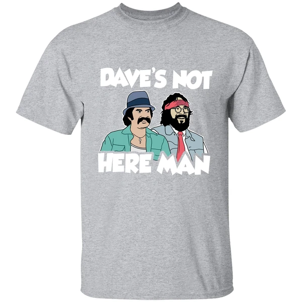 Cheech And Chong Daves Not Here Man Shirt - Image 8