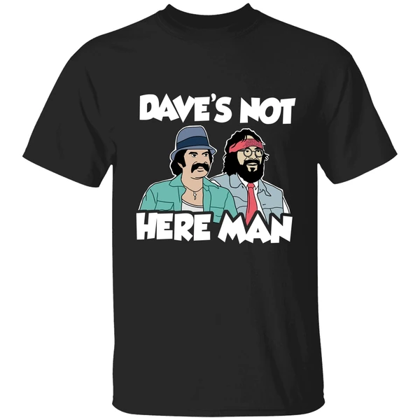 Cheech And Chong Daves Not Here Man Shirt - Image 9