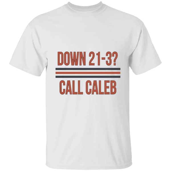 Chicago Bears Down 21 3 Call Caleb Shirt