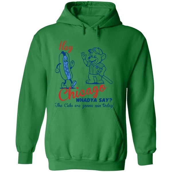 Chicago Cubs Hey Chicago Whaddya Say The Cubs Are Gonna Win Today Hoodie - Image 2