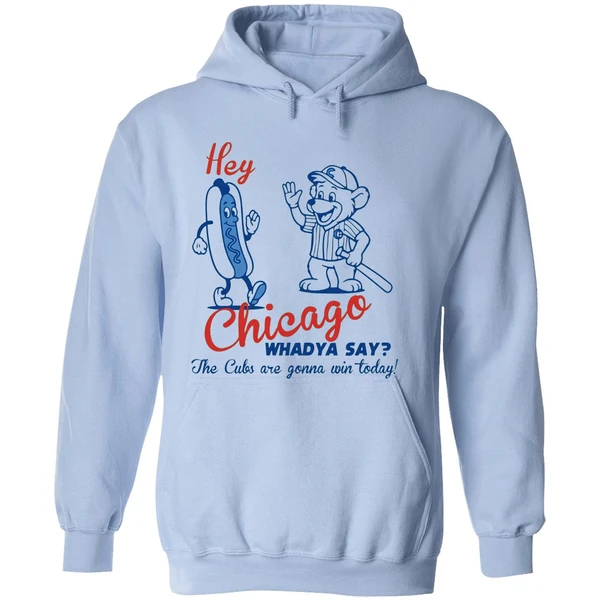 Chicago Cubs Hey Chicago Whaddya Say The Cubs Are Gonna Win Today Hoodie - Image 4