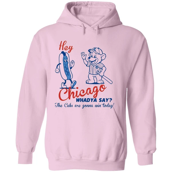 Chicago Cubs Hey Chicago Whaddya Say The Cubs Are Gonna Win Today Hoodie - Image 5