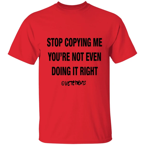Chris Brown Wearing Stop Copying Me Youre Not Even Doing It Right Shirt - Image 4