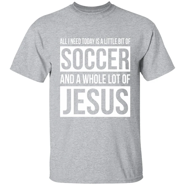 Christian All I Need Today Is A Little Bit Of Soccer And Jesus Shirt - Image 9