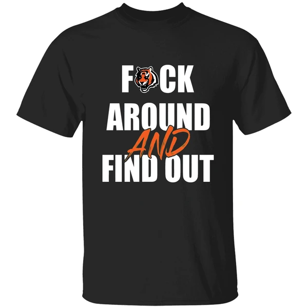 Cincinnati Bengals Fuck Around And Find Out Shirt