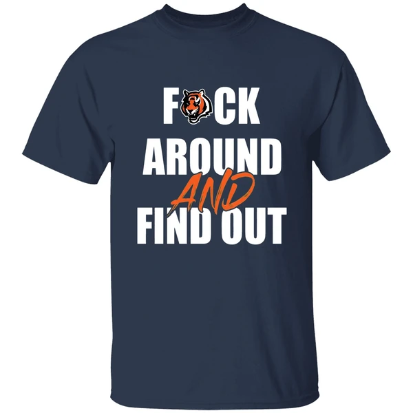 Cincinnati Bengals Fuck Around And Find Out Shirt - Image 5