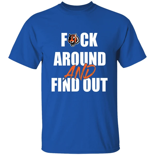 Cincinnati Bengals Fuck Around And Find Out Shirt - Image 8