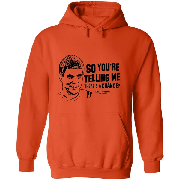 Cincinnati Football So Youre Telling Me Theres A Chance Hoodie - Image 6