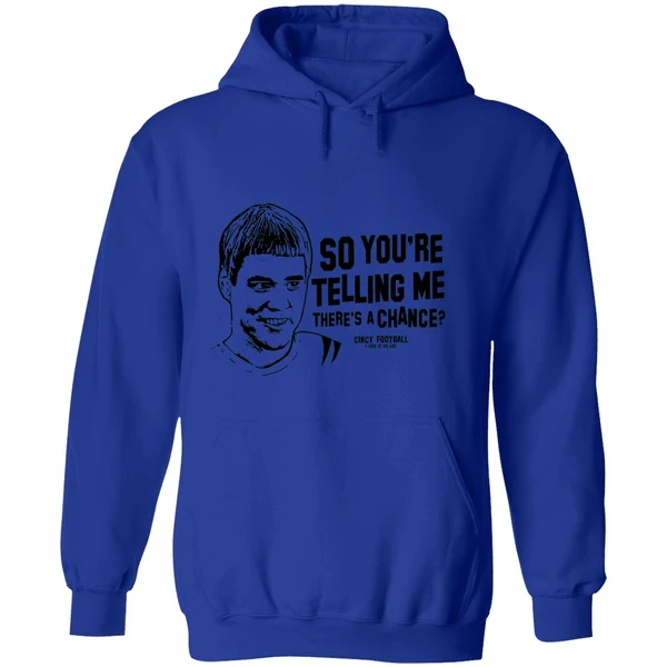 Cincinnati Football So Youre Telling Me Theres A Chance Hoodie - Image 7