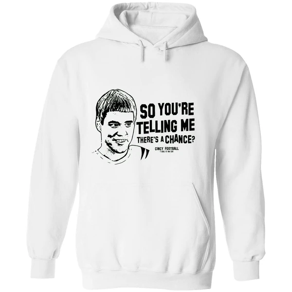 Cincinnati Football So Youre Telling Me Theres A Chance Hoodie - Image 8