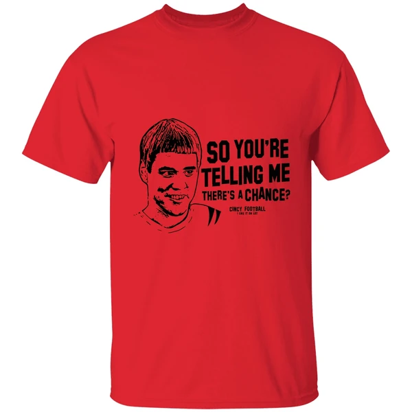 Cincinnati Football So Youre Telling Me Theres A Chance Shirt - Image 4