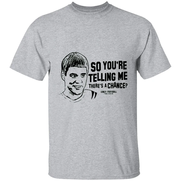 Cincinnati Football So Youre Telling Me Theres A Chance Shirt - Image 6