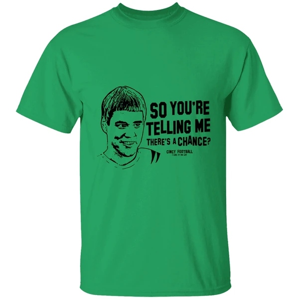 Cincinnati Football So Youre Telling Me Theres A Chance Shirt - Image 8