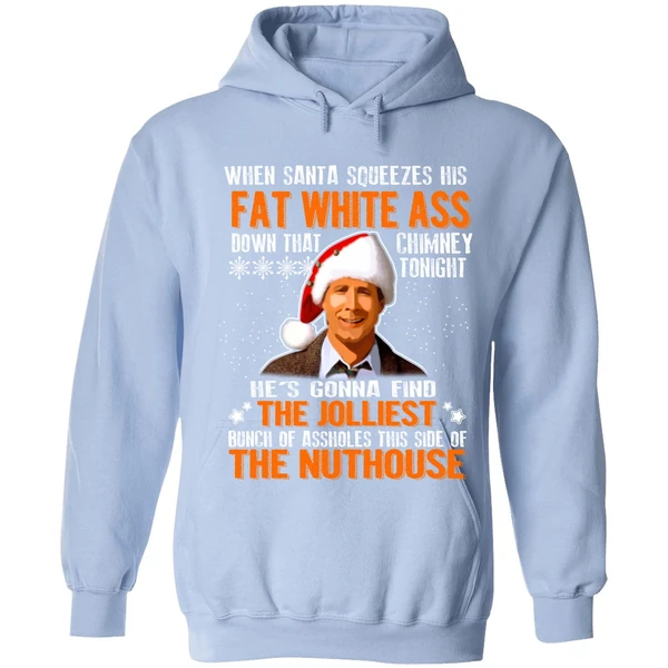 Clark Griswold When Santa Squeezes His Fat White Ass Down Hoodie - Image 3