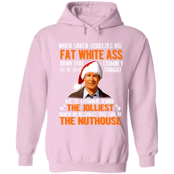 Clark Griswold When Santa Squeezes His Fat White Ass Down Hoodie - Image 4