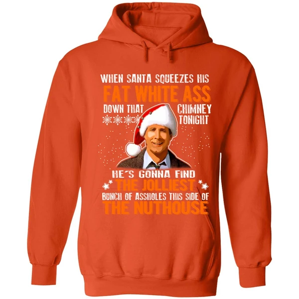 Clark Griswold When Santa Squeezes His Fat White Ass Down Hoodie - Image 5