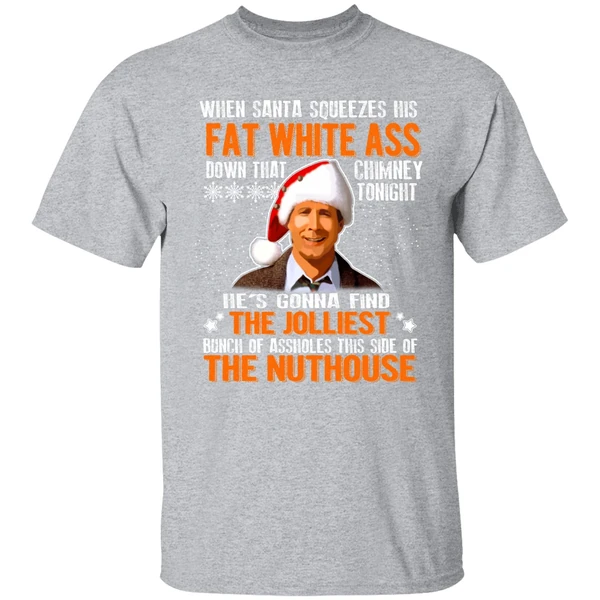Clark Griswold When Santa Squeezes His Fat White Ass Down Shirt - Image 8
