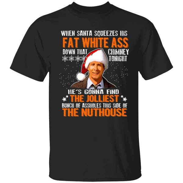 Clark Griswold When Santa Squeezes His Fat White Ass Down Shirt - Image 9